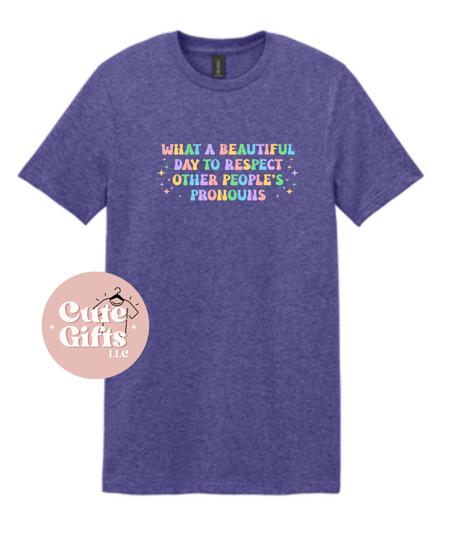 What A Beautiful Day To respect Other Peoples Pronouns